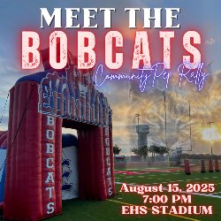 Meet The Bobcats is August 15th at 7pm at the EHS Stadium